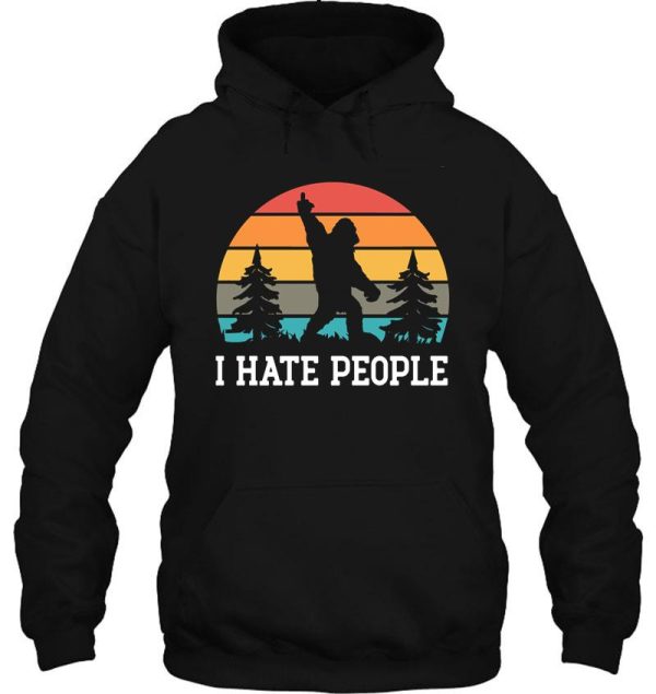 i hate people - sasquatch bigfoot funny sarcastic hoodie