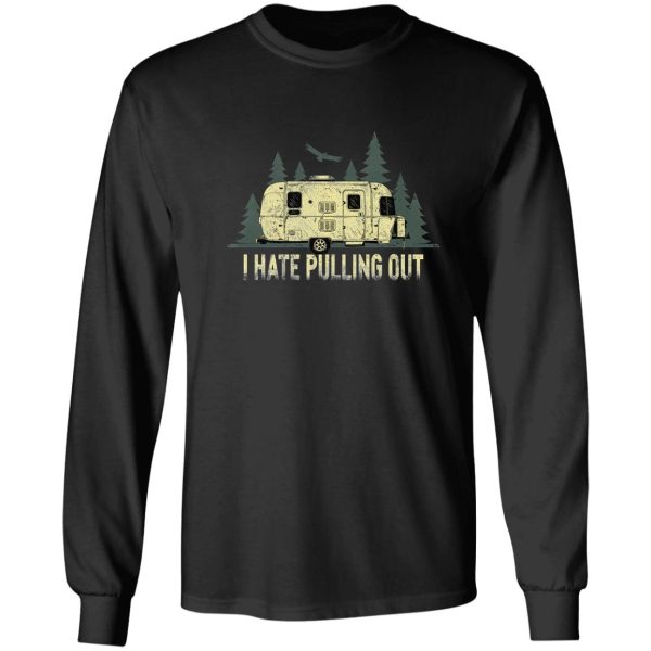 i hate pulling out camping retro travel trailer rv long sleeve