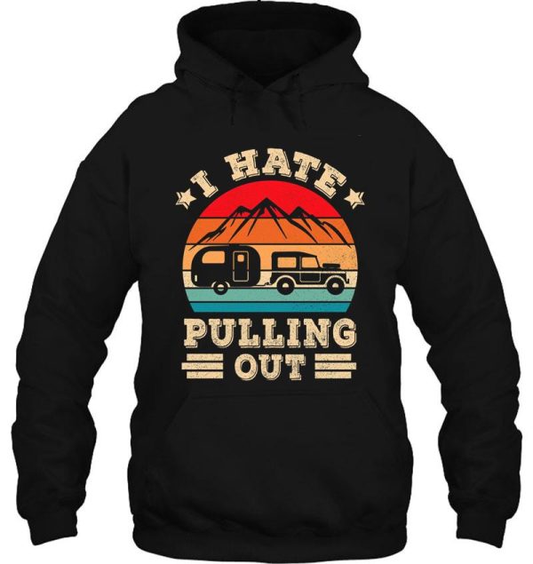 i hate pulling out funny camping lover hoodie