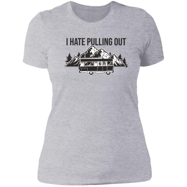 i hate pulling out lady t-shirt