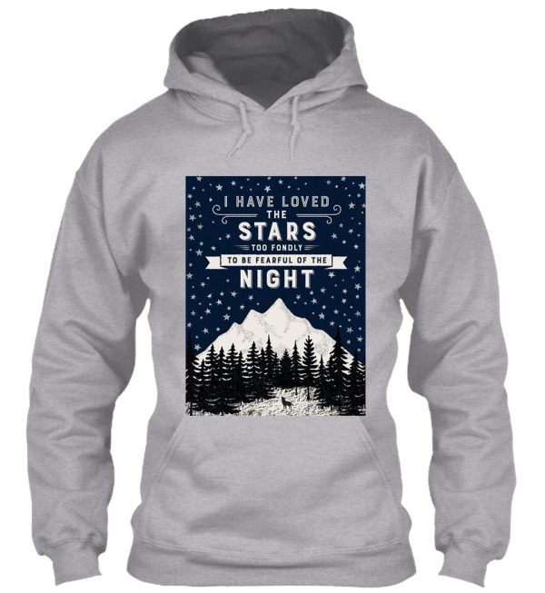 i have loved the stars too fondly to be fearful of the night hoodie