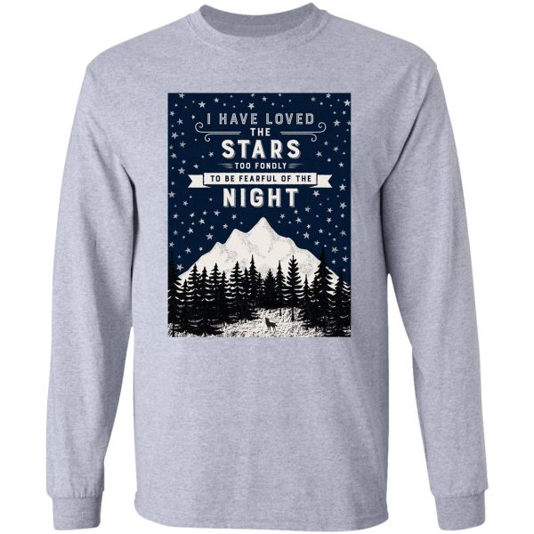 i have loved the stars too fondly to be fearful of the night long sleeve