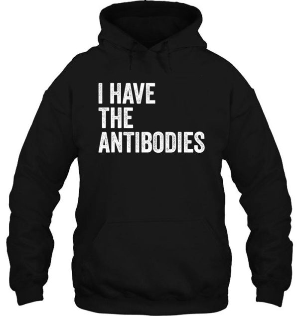i have the antibodies funny sarcastic hoodie