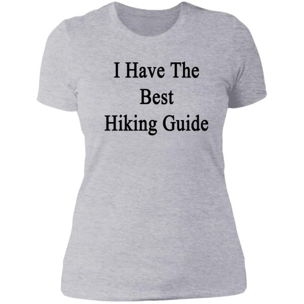 i have the best hiking guide lady t-shirt