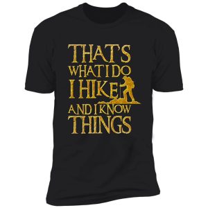 i hike and i know things funny gift shirt