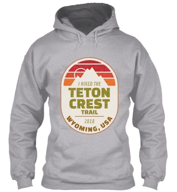 i hiked the teton crest trail wyoming usa hoodie