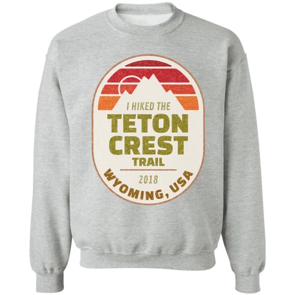 i hiked the teton crest trail wyoming usa sweatshirt
