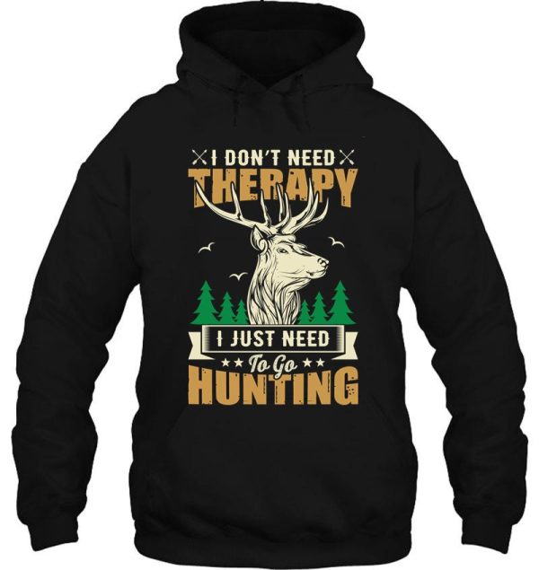 i just need to go hunting hoodie