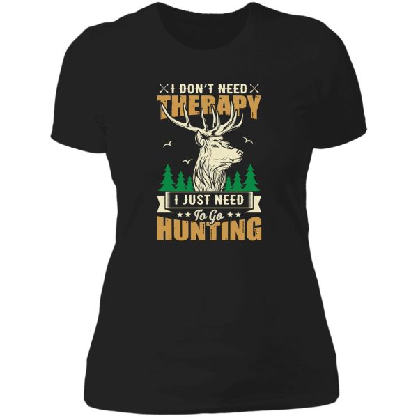 i just need to go hunting lady t-shirt