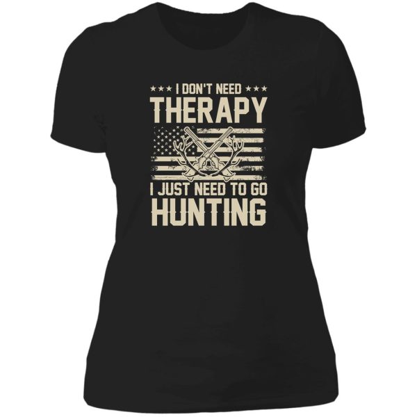 i just need to go hunting no therapy lady t-shirt