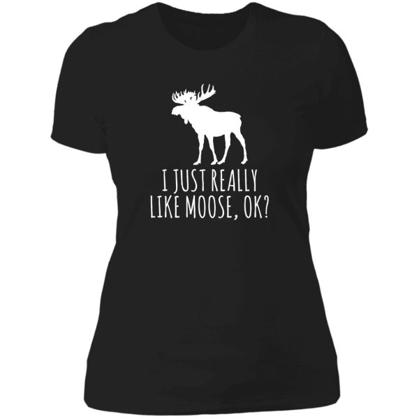 i just really like moose ok funny moose lover lady t-shirt