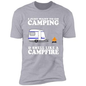 i just want to go camping and smell like a campfire funny cute gift camper camp rv shirt