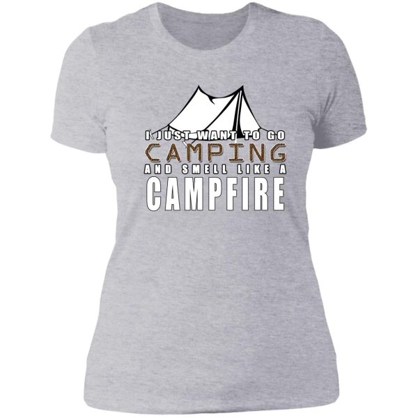 i just want to go camping and smell like a campfire lady t-shirt