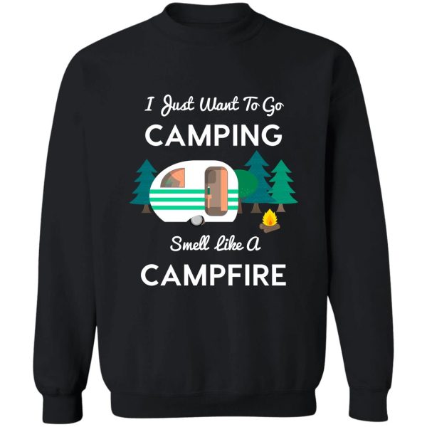 i just want to go camping and smell like a campfire tshirt sweatshirt