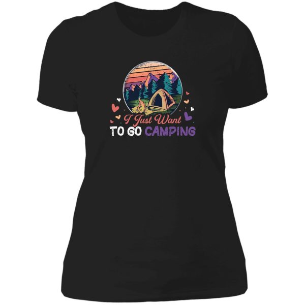 i just want to go camping lady t-shirt