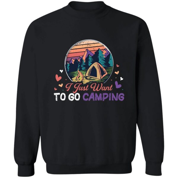 i just want to go camping sweatshirt