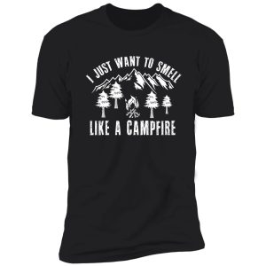 i just want to smell like a campfire, campfire camping gift- funny camping shirt ,camping tees, camp t shirt, camping shirt for men and women shirt