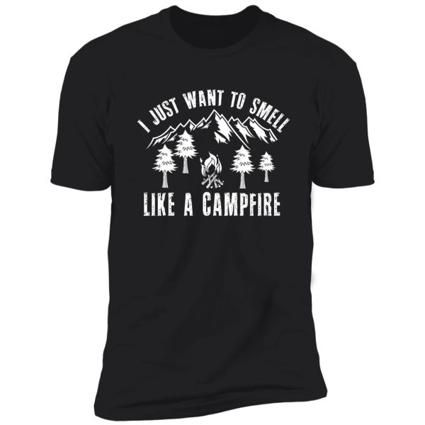 i just want to smell like a campfire, campfire camping gift- funny camping shirt ,camping tees, camp t shirt, camping shirt for men and women shirt
