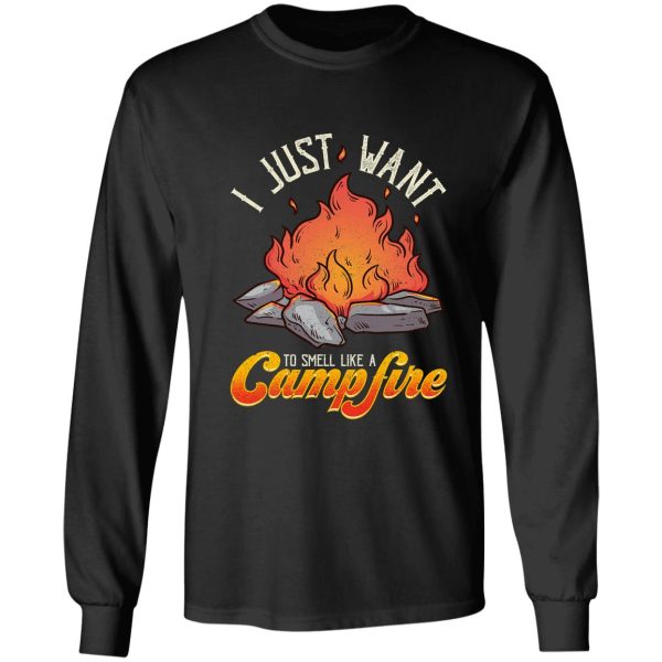 i just want to smell like a campfire funny camping camper long sleeve