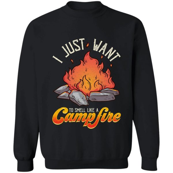 i just want to smell like a campfire funny camping camper sweatshirt