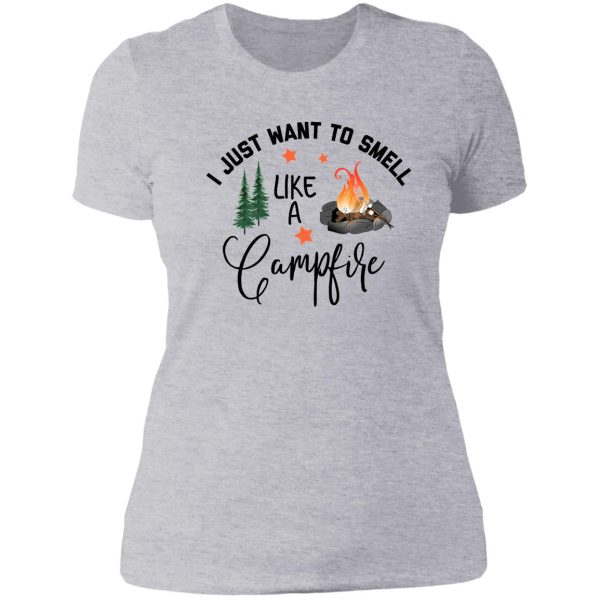 i just want to smell like a campfire lady t-shirt