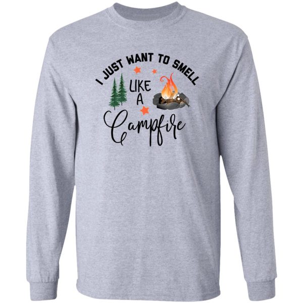 i just want to smell like a campfire long sleeve