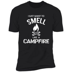 i just want to smell like a campfire shirt