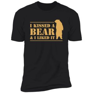 i kissed a bear and i liked it cool graphic shirt