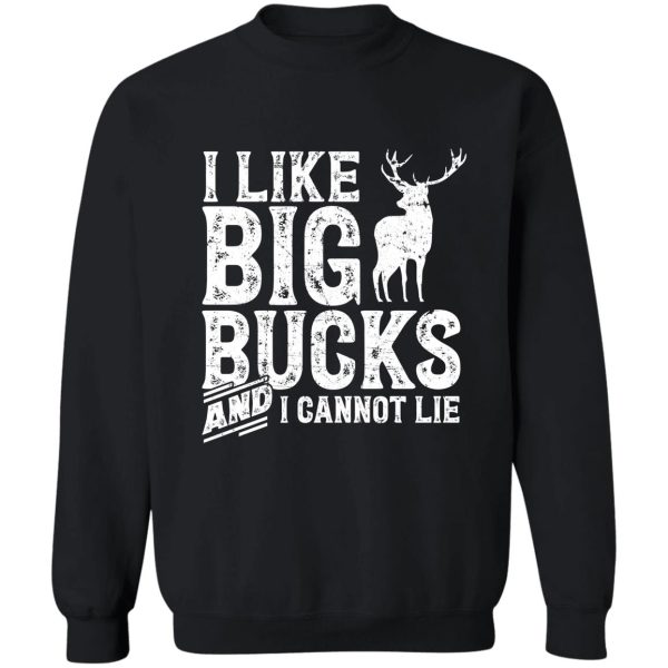 i lie big bucks - deer hunting sweatshirt