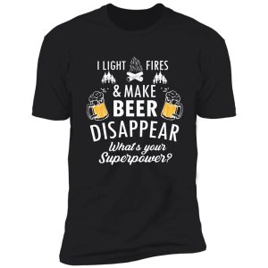 i light fires and make beer disappear funny camping gift shirt
