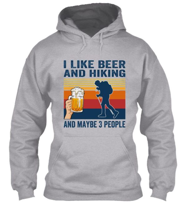 i like beer and hiking and maybe 3 people hoodie