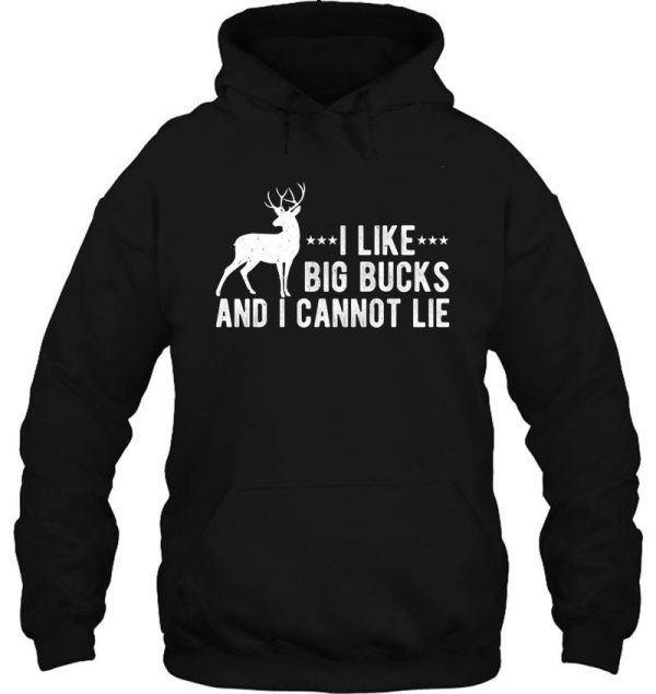 i like big bucks and i cannot lie - funny deer hunting hunter hoodie