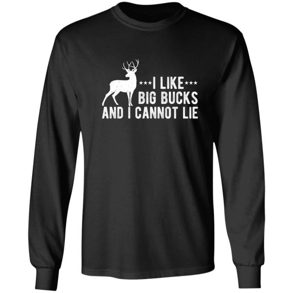 i like big bucks and i cannot lie - funny deer hunting hunter long sleeve