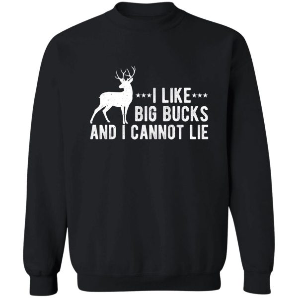 i like big bucks and i cannot lie - funny deer hunting hunter sweatshirt