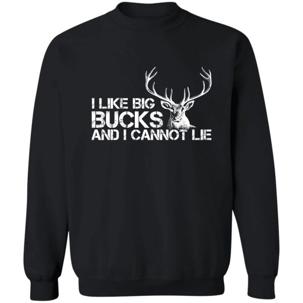 i like big bucks and i cannot lie funny deer hunting sweatshirt