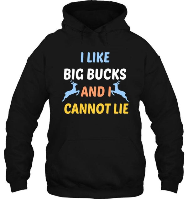 i like big bucks and i cannot lie funny hunting humor quote gift cool sayings for hunters boys for men for dad hoodie