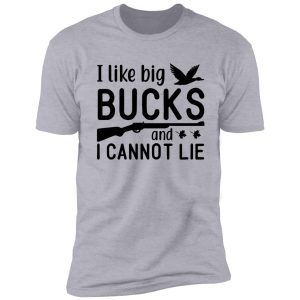 i like big bucks and i cannot lie shirt