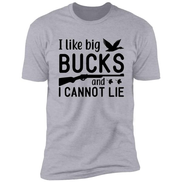 i like big bucks and i cannot lie shirt