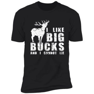 i like big bucks and i cannot lie shirt