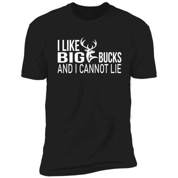 i like big bucks and i cannot lie shirt