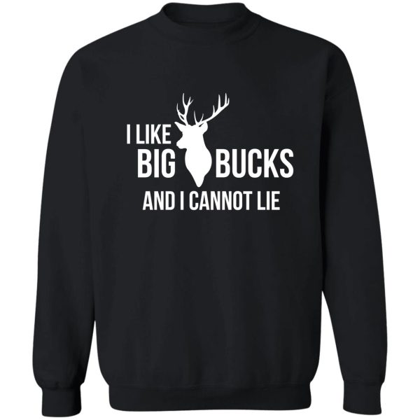 i like big bucks and i cannot lie sweatshirt