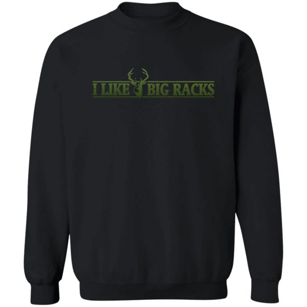 i like big racks sweatshirt