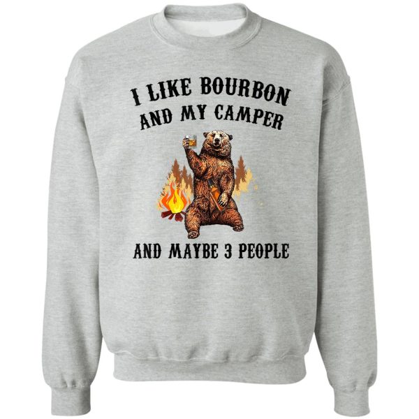 i like bourbon and my camper bear funny drinking lovers sweatshirt