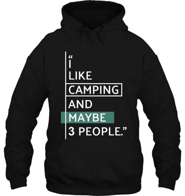 i like camping and maybe 3 people! hoodie