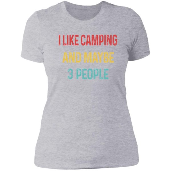 i like camping and maybe 3 people lady t-shirt