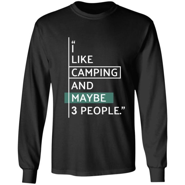 i like camping and maybe 3 people! long sleeve