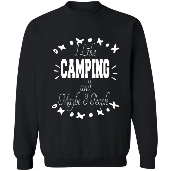 i like camping maybe 3 people sweatshirt