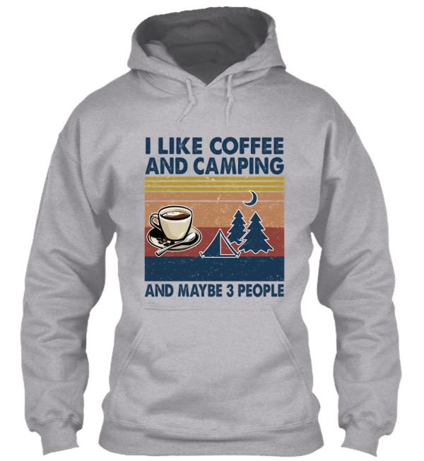 i like coffee and camping and maybe 3 people hoodie