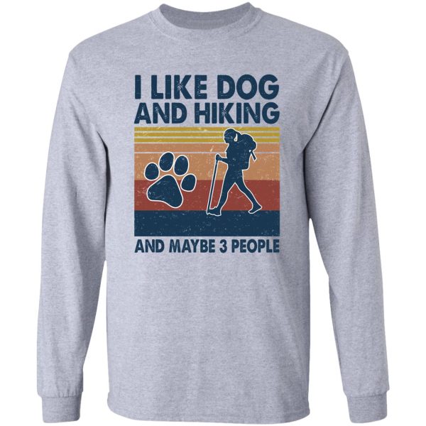 i like dog and hiking and maybe 3 people long sleeve