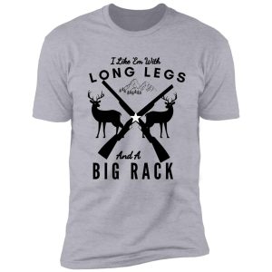 i like 'em with long legs and a big rack :funny deer hunting quote gift for hunters -quote gift for hunters shirt